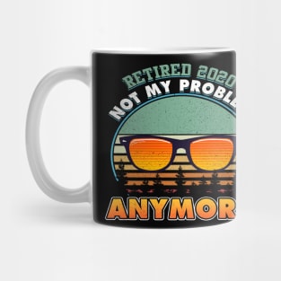 Retired 2020 Not My Problem Anymore Costume Gift Mug